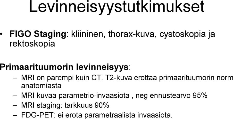 T2-kuva erottaa primaarituumorin norm anatomiasta MRI kuvaa