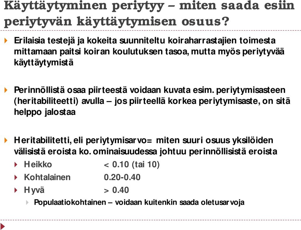 Perinnöllistä osaa piirteestä voidaan kuvata esim.