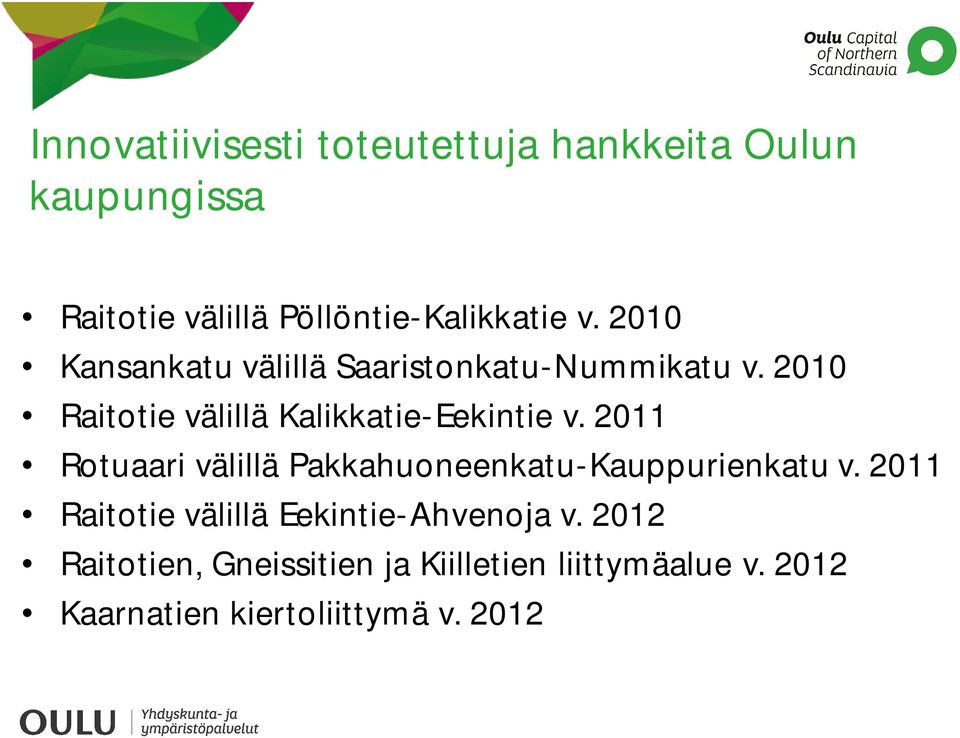 2011 Rotuaari välillä Pakkahuoneenkatu-Kauppurienkatu v.