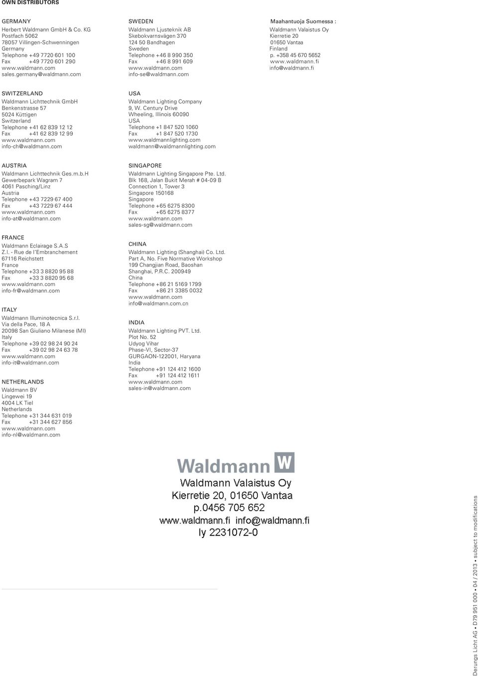 wwwwaldmannfi info@waldmannfi info-se@waldmanncom SWITZERLAND Waldmann Lichttechnik GmbH Benkenstrasse 57 5024 Küttigen Switzerland Telephone +41 62 839 12 12 Fax +41 62 839 12 99 info-ch@waldmanncom