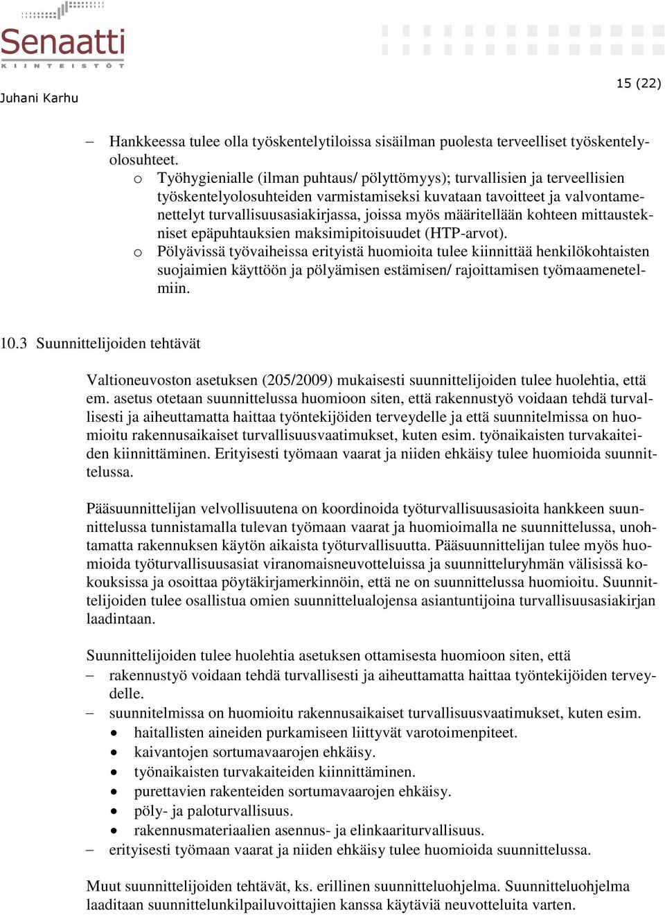 määritellään kohteen mittaustekniset epäpuhtauksien maksimipitoisuudet (HTP-arvot).