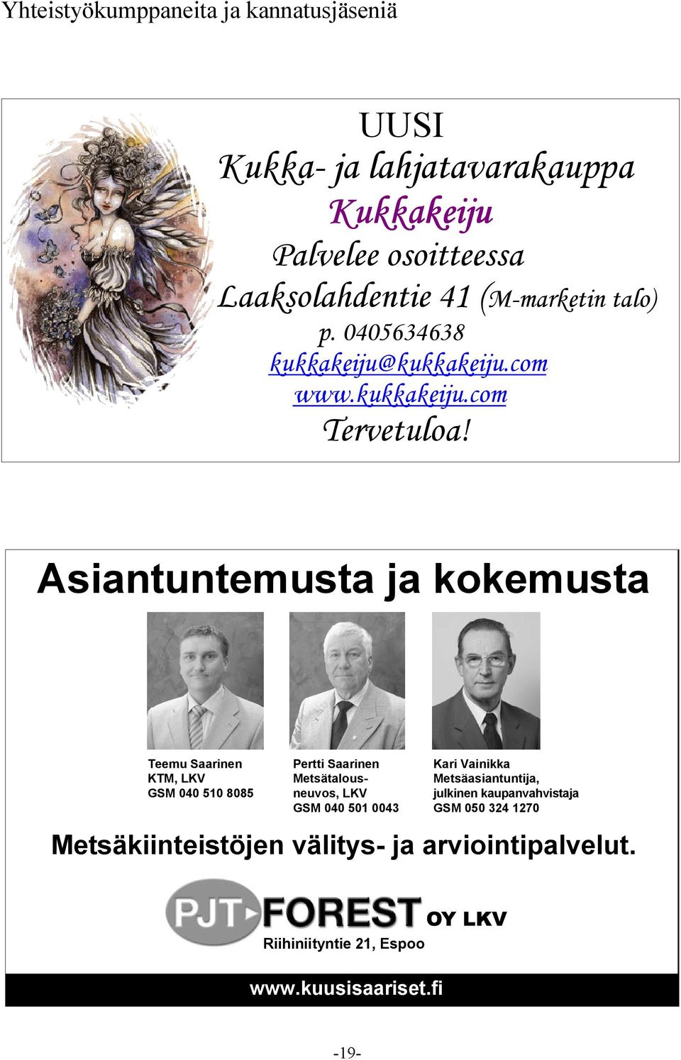 0043 Kari Vainikka Metsäasiantuntija, julkinen kaupanvahvistaja GSM 050 324 1270