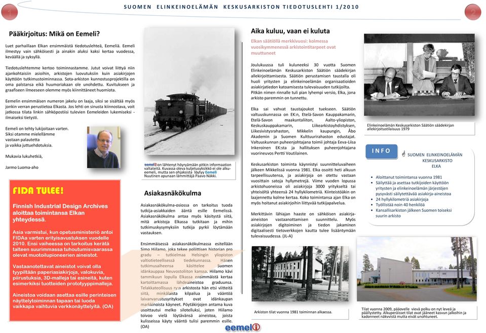 Jutut voivat liittyä niin ajankohtaisiin asioihin, arkistojen luovutuksiin kuin asiakirjojen käyttöön tutkimustoiminnassa.