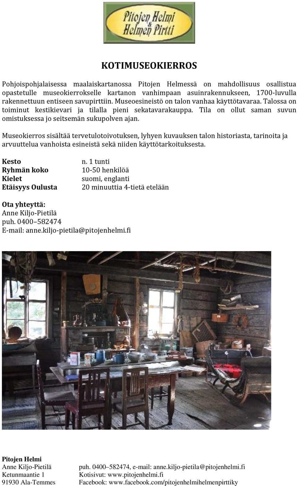 Tila on ollut saman suvun omistuksessa jo seitsemän sukupolven ajan.