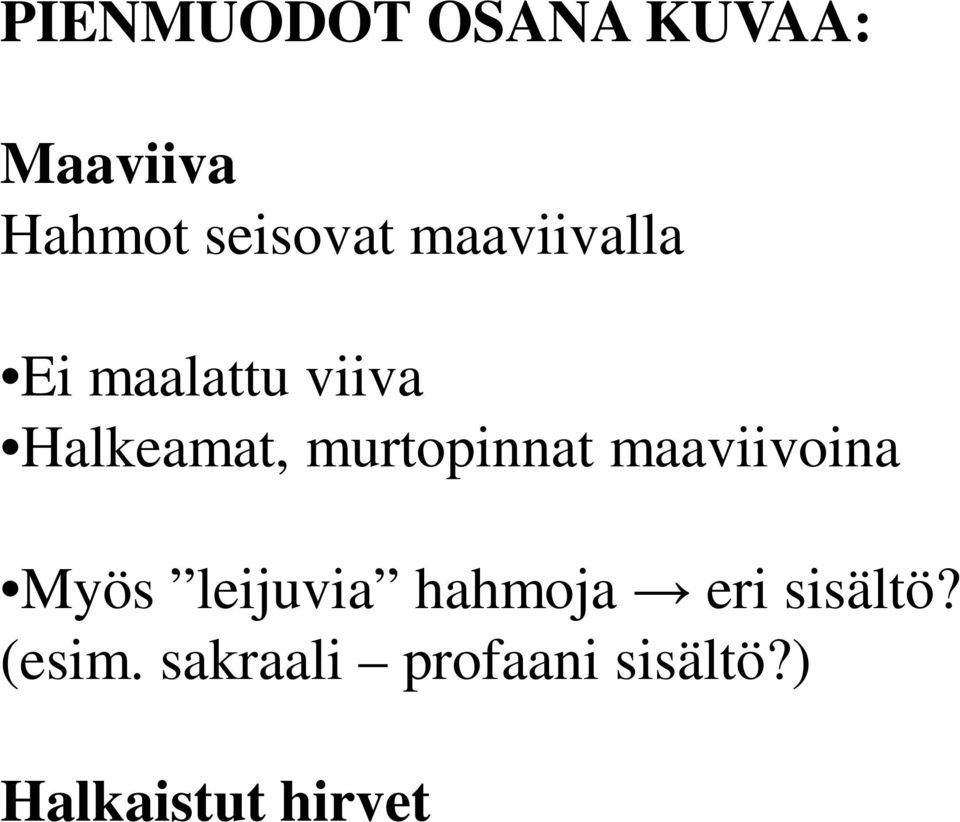 murtopinnat maaviivoina Myös leijuvia hahmoja eri