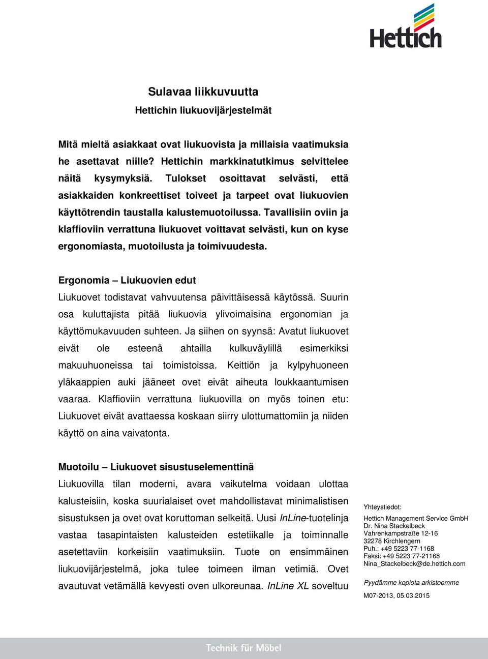 Tavallisiin oviin ja klaffioviin verrattuna liukuovet voittavat selvästi, kun on kyse ergonomiasta, muotoilusta ja toimivuudesta.