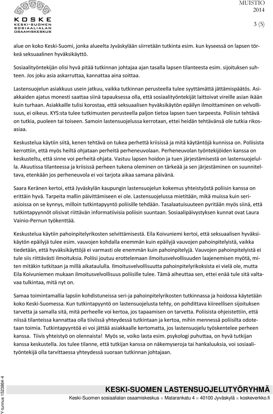 Lastensuojelun asiakkuus usein jatkuu, vaikka tutkinnan perusteella tulee syyttämättä jättämispäätös.