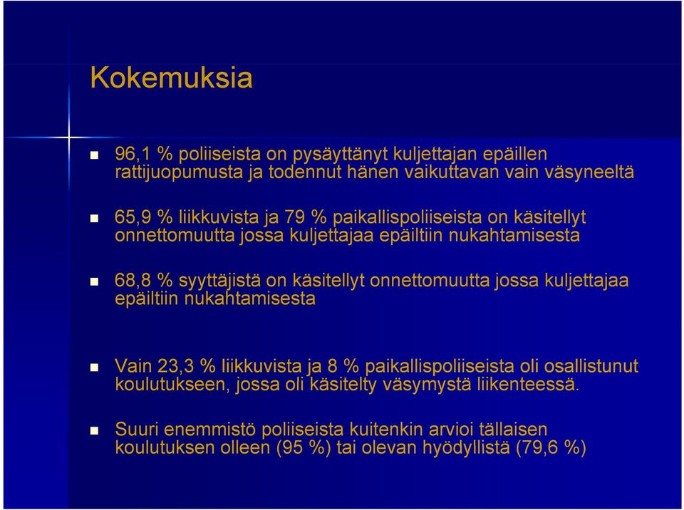 käsitellyt onnettomuutta jossa kuljettajaa epäiltiin nukahtamisesta Vain 23,3 % liikkuvista ja 8 % paikallispoliiseista oli osallistunut