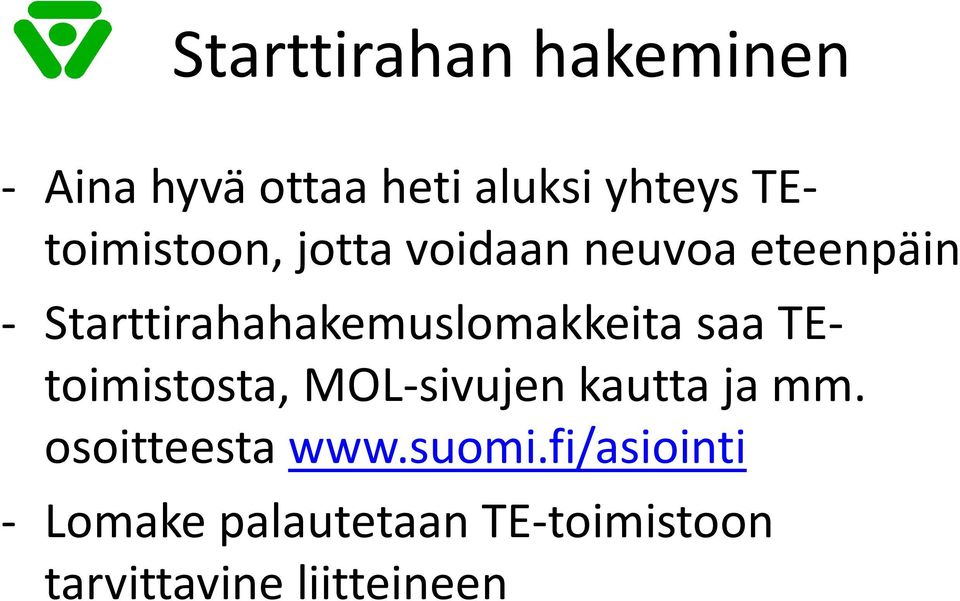 Starttirahahakemuslomakkeita saa TEtoimistosta, MOL-sivujen kautta