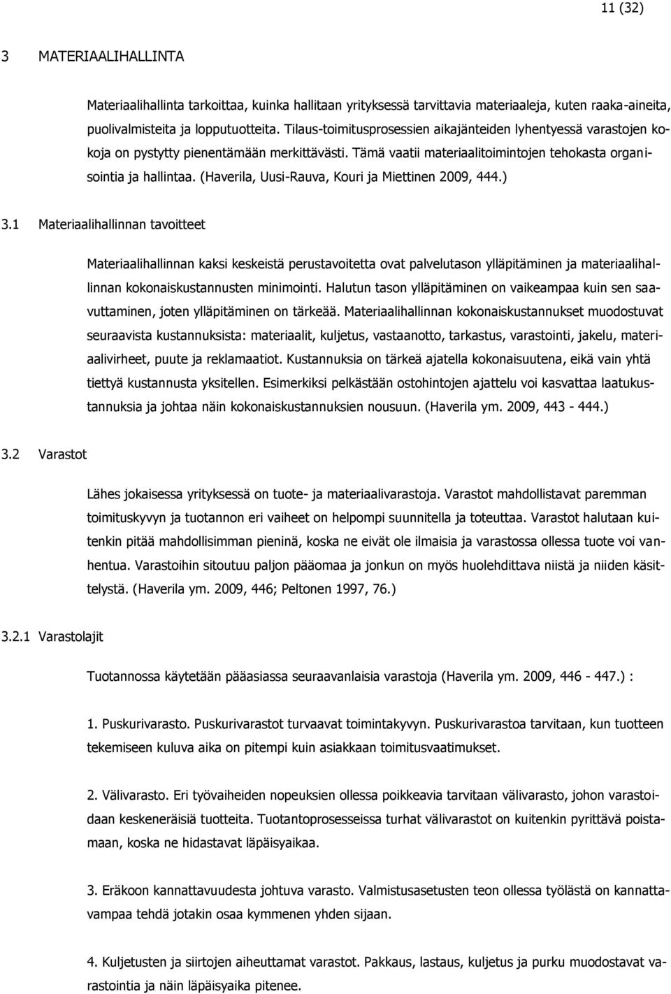 (Haverila, Uusi-Rauva, Kouri ja Miettinen 2009, 444.) 3.