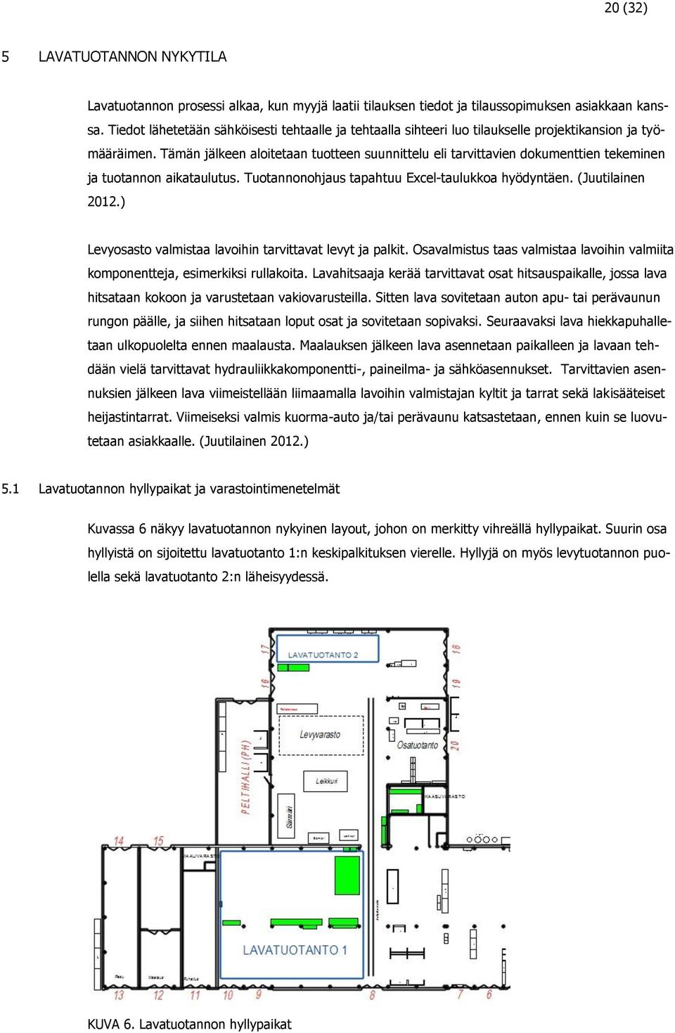 Tämän jälkeen aloitetaan tuotteen suunnittelu eli tarvittavien dokumenttien tekeminen ja tuotannon aikataulutus. Tuotannonohjaus tapahtuu Excel-taulukkoa hyödyntäen. (Juutilainen 2012.
