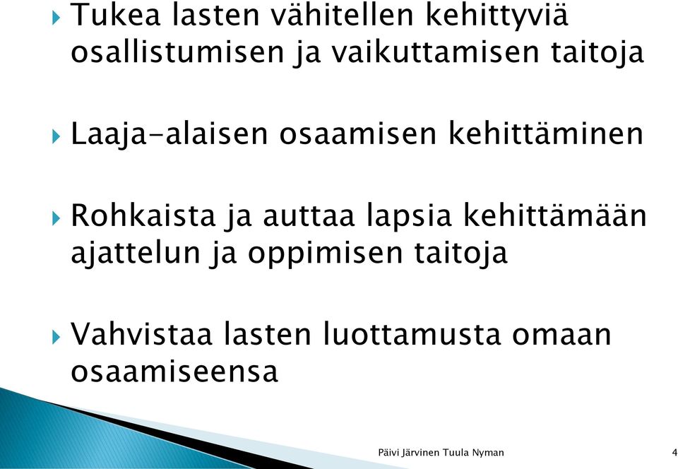 kehittäminen Rohkaista ja auttaa lapsia kehittämään