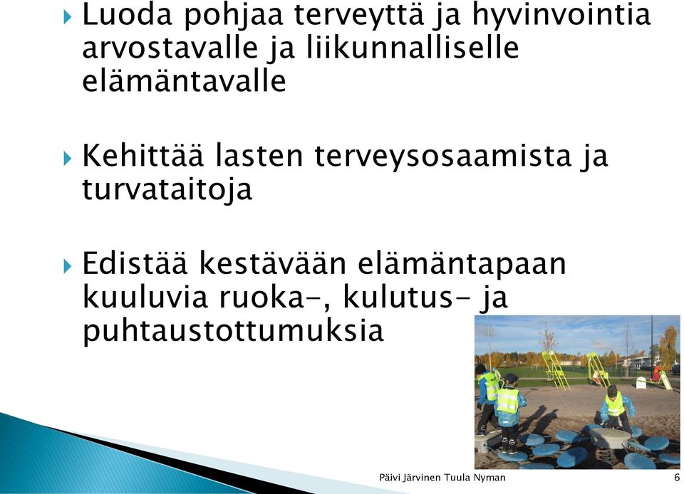 terveysosaamista ja turvataitoja Edistää kestävään