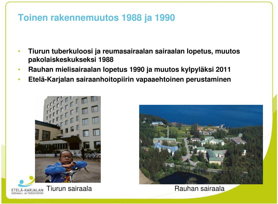 Rauhan mielisairaalan lopetus 1990 ja muutos kylpyläksi 2011