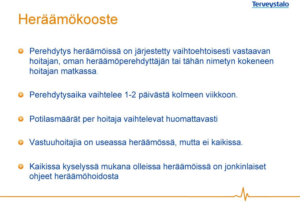 tai tähän nimetyn kokeneen hoitajan matkassa.! Perehdytysaika vaihtelee 1-2 päivästä kolmeen viikkoon.