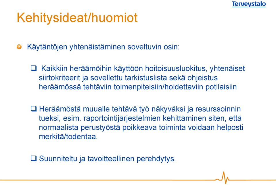 ja sovellettu tarkistuslista sekä ohjeistus heräämössä tehtäviin toimenpiteisiin/hoidettaviin potilaisiin q Heräämöstä