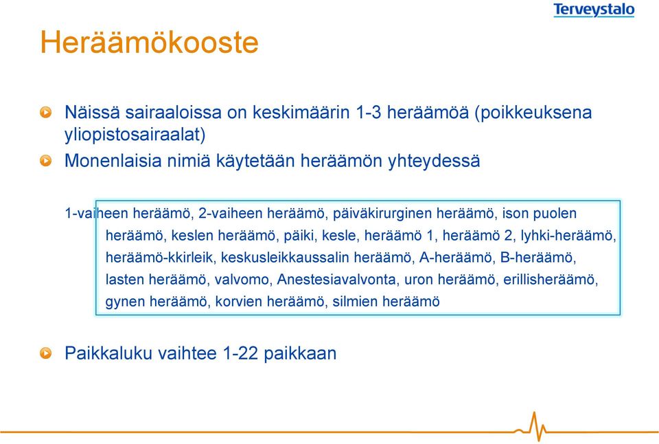 heräämö, keslen heräämö, päiki, kesle, heräämö 1, heräämö 2, lyhki-heräämö, heräämö-kkirleik, keskusleikkaussalin heräämö,