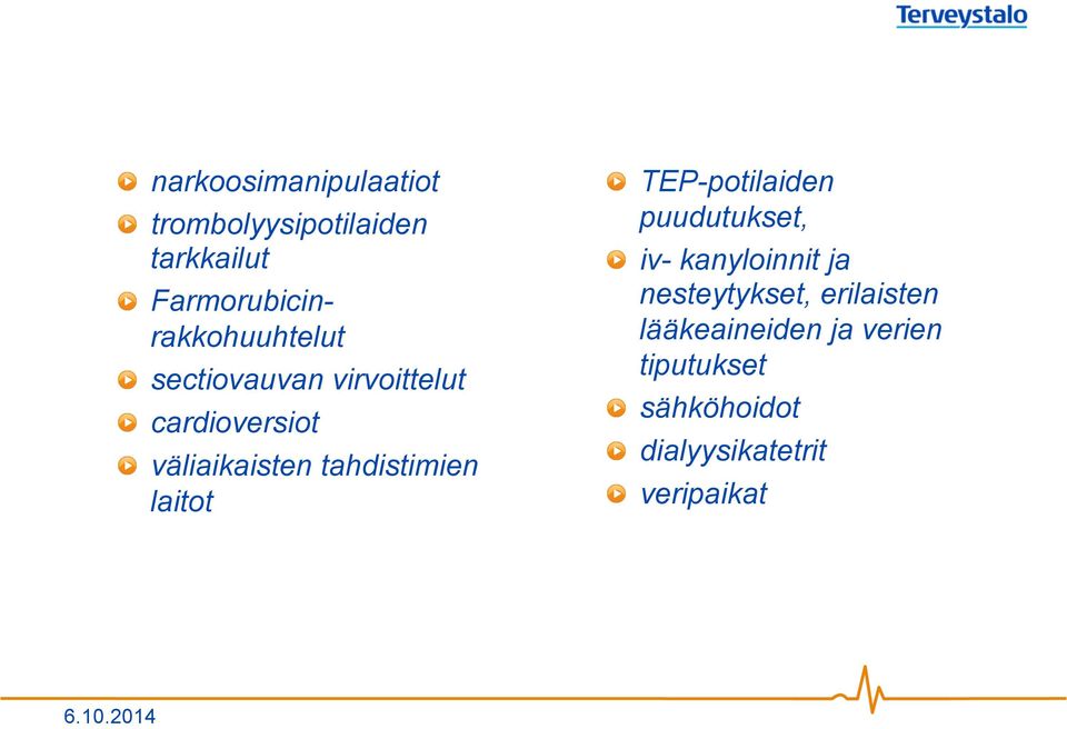 väliaikaisten tahdistimien laitot! TEP-potilaiden puudutukset,!