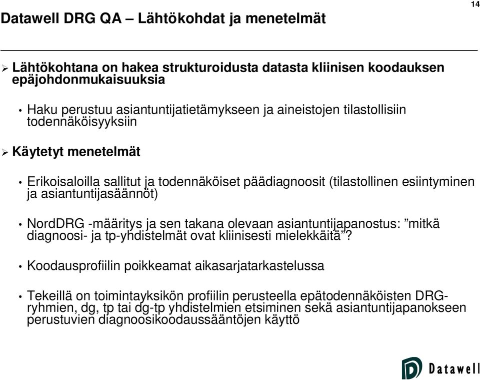NordDRG -määritys ja sen takana olevaan asiantuntijapanostus: mitkä diagnoosi- ja tp-yhdistelmät ovat kliinisesti mielekkäitä?