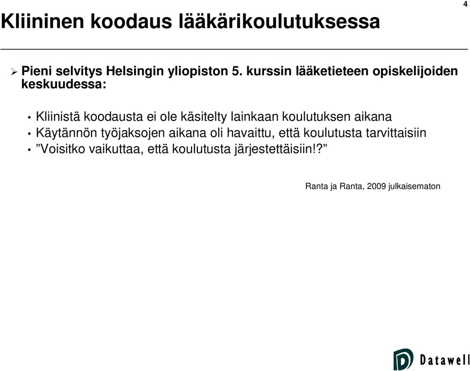lainkaan koulutuksen aikana Käytännön työjaksojen aikana oli havaittu, että koulutusta
