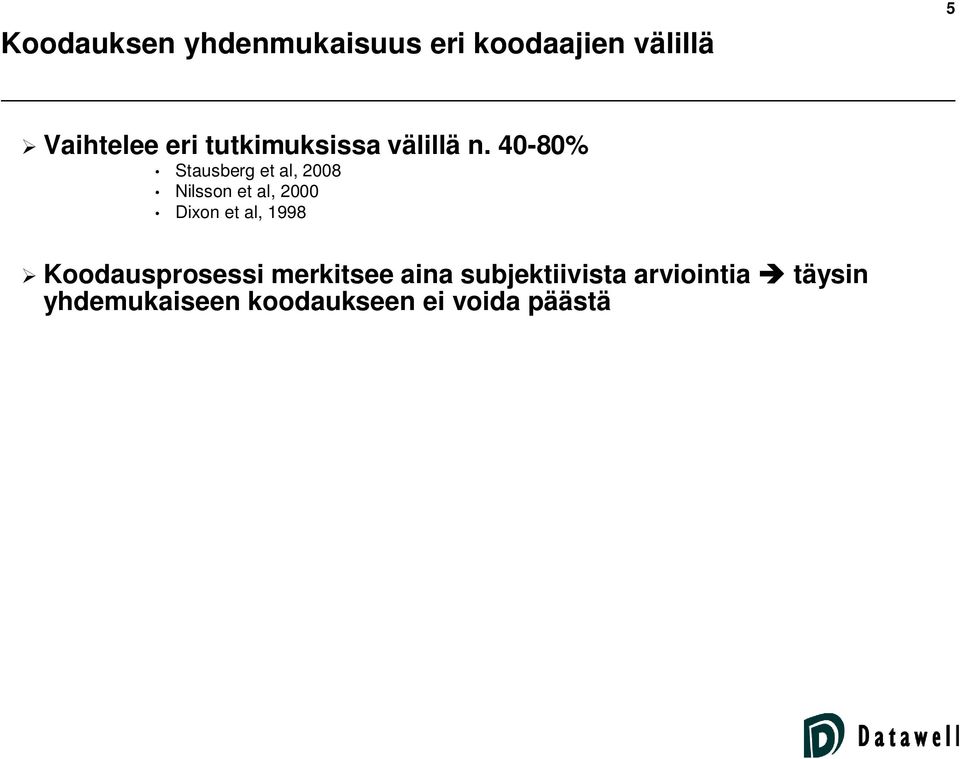 40-80% Stausberg et al, 2008 Nilsson et al, 2000 Dixon et al,