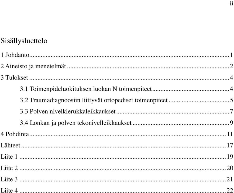 2 Traumadiagnoosiin liittyvät ortopediset toimenpiteet... 5 3.