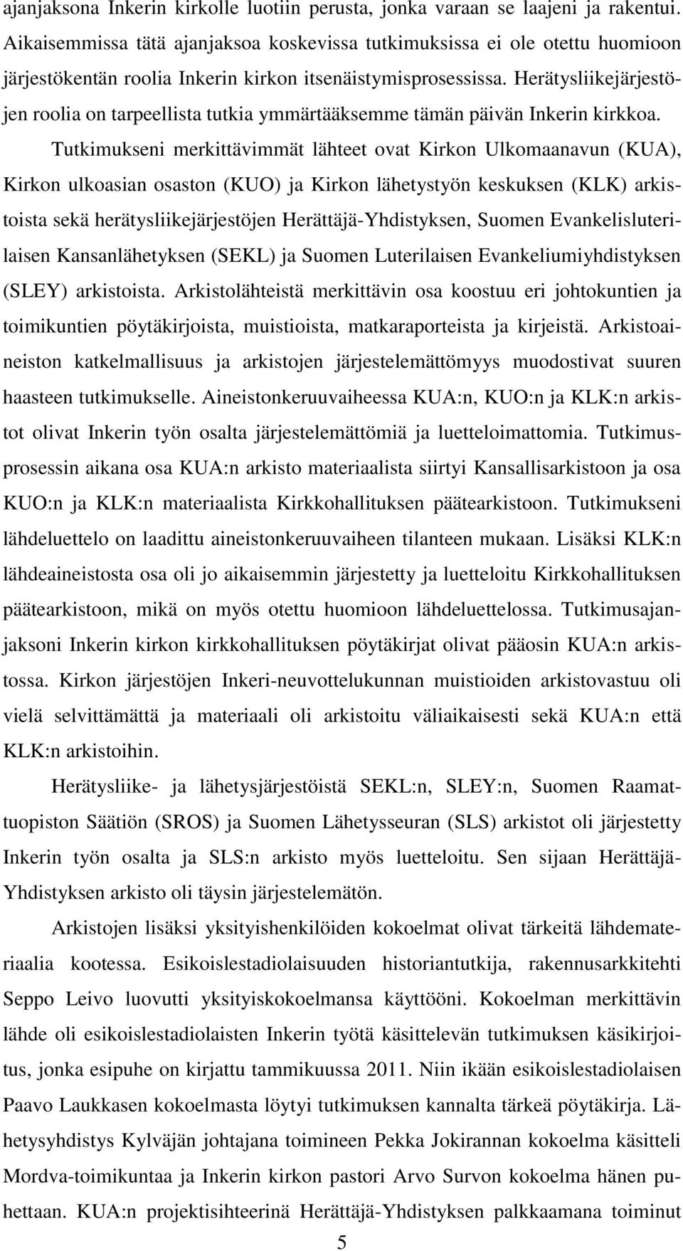 Herätysliikejärjestöjen roolia on tarpeellista tutkia ymmärtääksemme tämän päivän Inkerin kirkkoa.