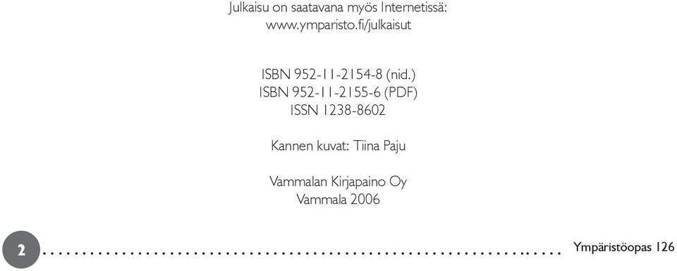 ) ISBN 952-11-2155-6 (PDF) ISSN 1238-8602 Kannen kuvat: Tiina Paju