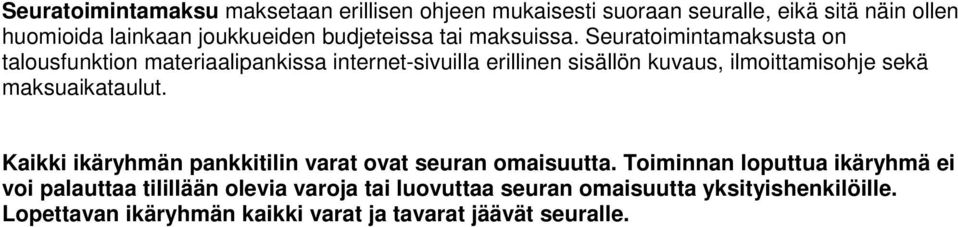 Seuratoimintamaksusta on talousfunktion materiaalipankissa internet-sivuilla erillinen sisällön kuvaus, ilmoittamisohje sekä