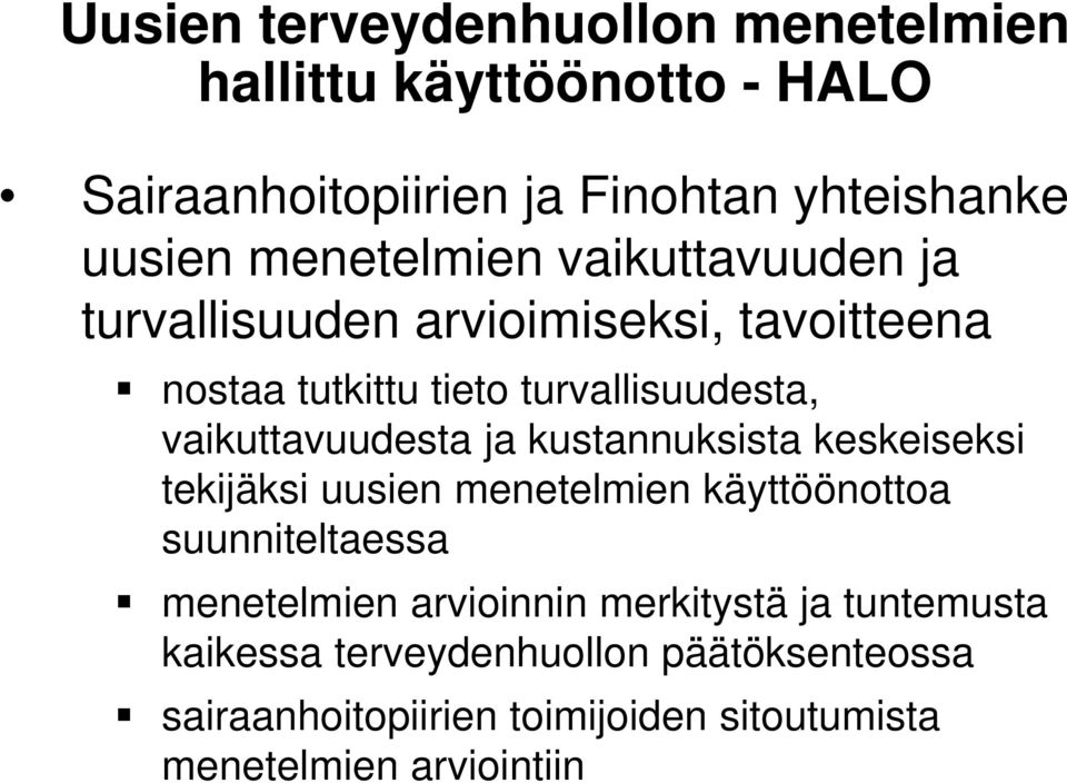 vaikuttavuudesta ja kustannuksista keskeiseksi tekijäksi uusien menetelmien käyttöönottoa suunniteltaessa menetelmien