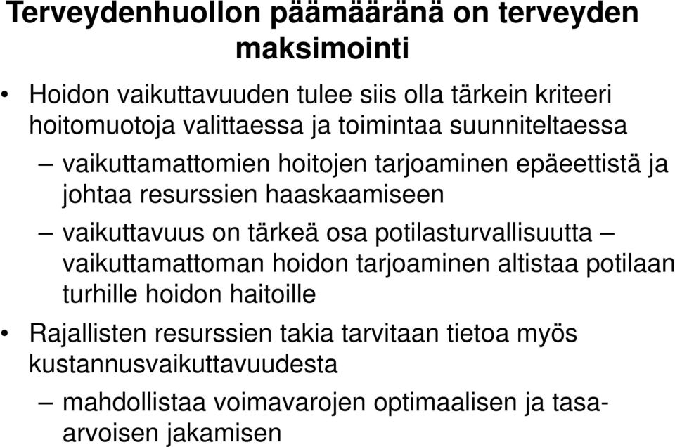 vaikuttavuus on tärkeä osa potilasturvallisuutta vaikuttamattoman hoidon tarjoaminen altistaa potilaan turhille hoidon haitoille