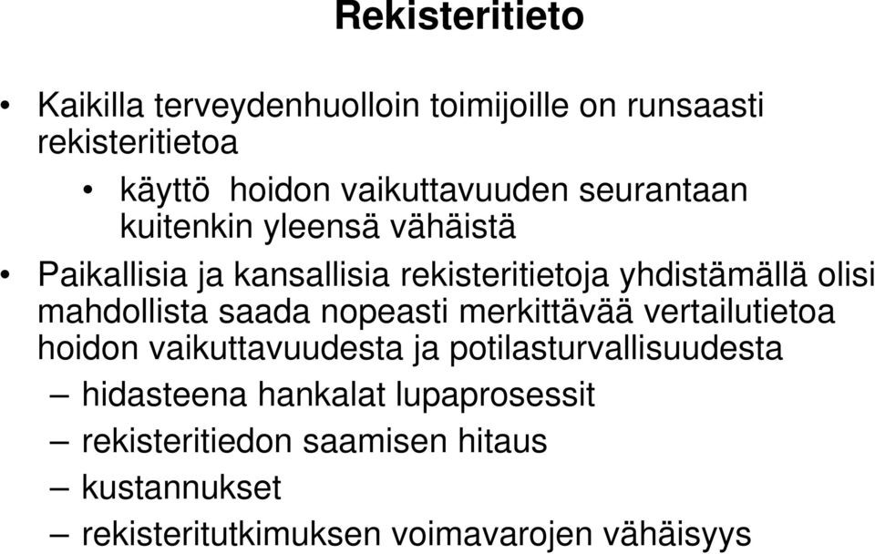 olisi mahdollista saada nopeasti merkittävää vertailutietoa hoidon vaikuttavuudesta ja