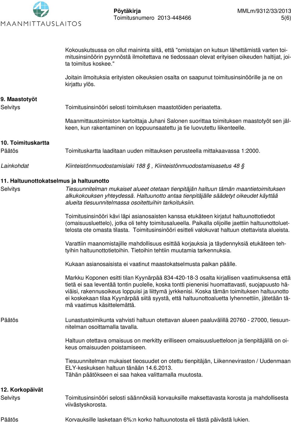 Maastotyöt Toimitusinsinööri selosti toimituksen maastotöiden periaatetta.