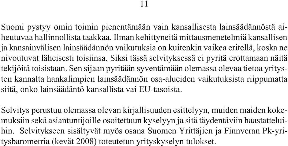 Siksi tässä selvityksessä ei pyritä erottamaan näitä tekijöitä toisistaan.