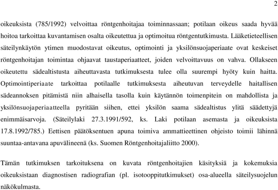 Ollakseen oikeutettu sädealtistusta aiheuttavasta tutkimuksesta tulee olla suurempi hyöty kuin haitta.