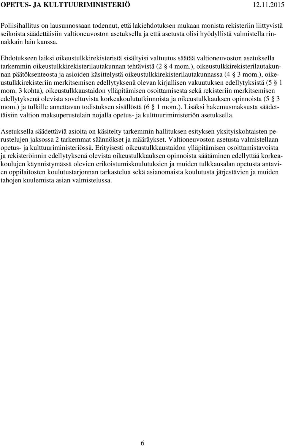 ), oikeustulkkirekisterilautakunnan päätöksenteosta ja asioiden käsittelystä oikeustulkkirekisterilautakunnassa (4 3 mom.