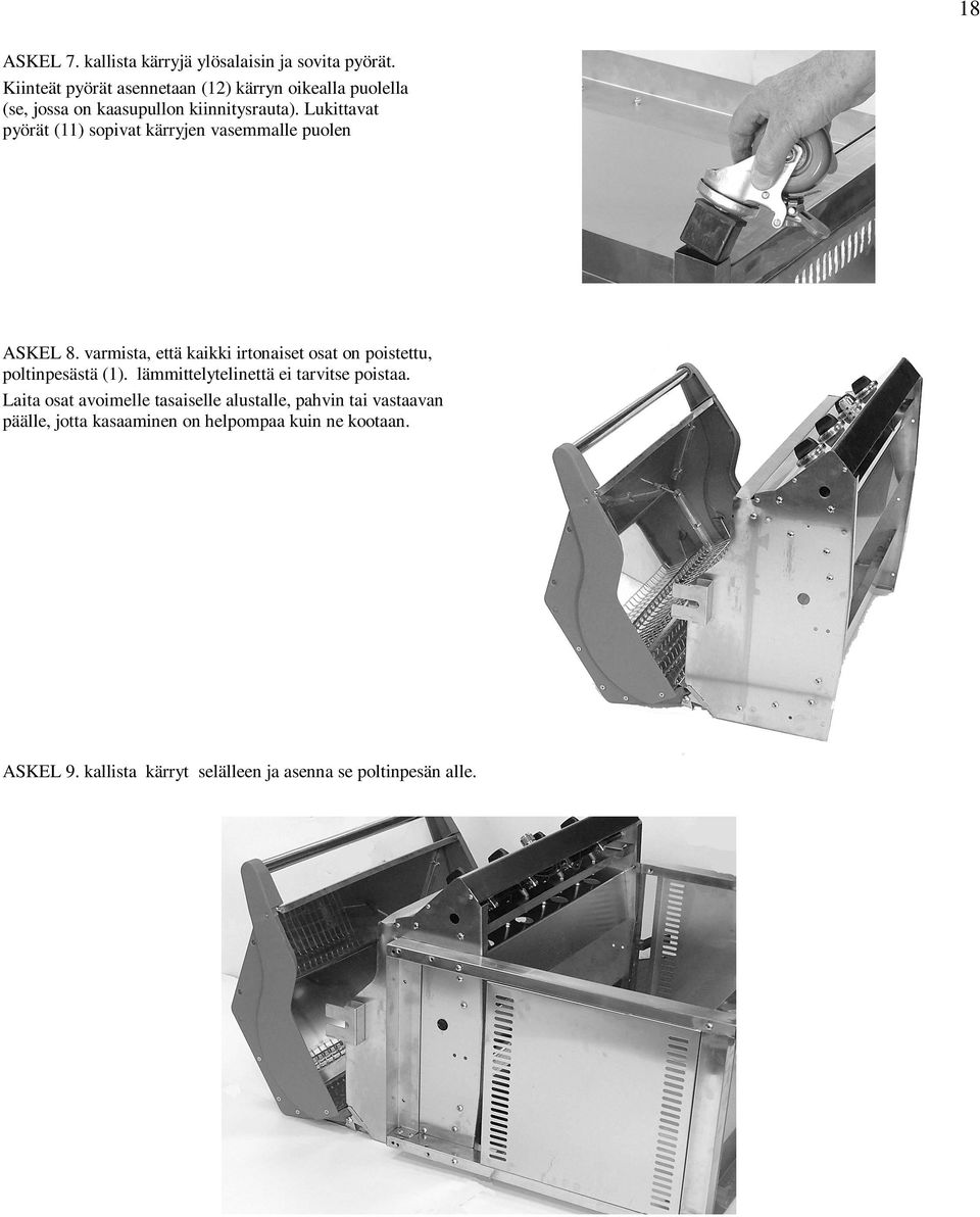 Lukittavat pyörät (11) sopivat kärryjen vasemmalle puolen ASKEL 8.
