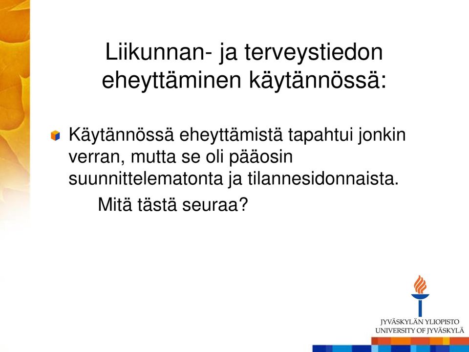 tapahtui jonkin verran, mutta se oli pääosin