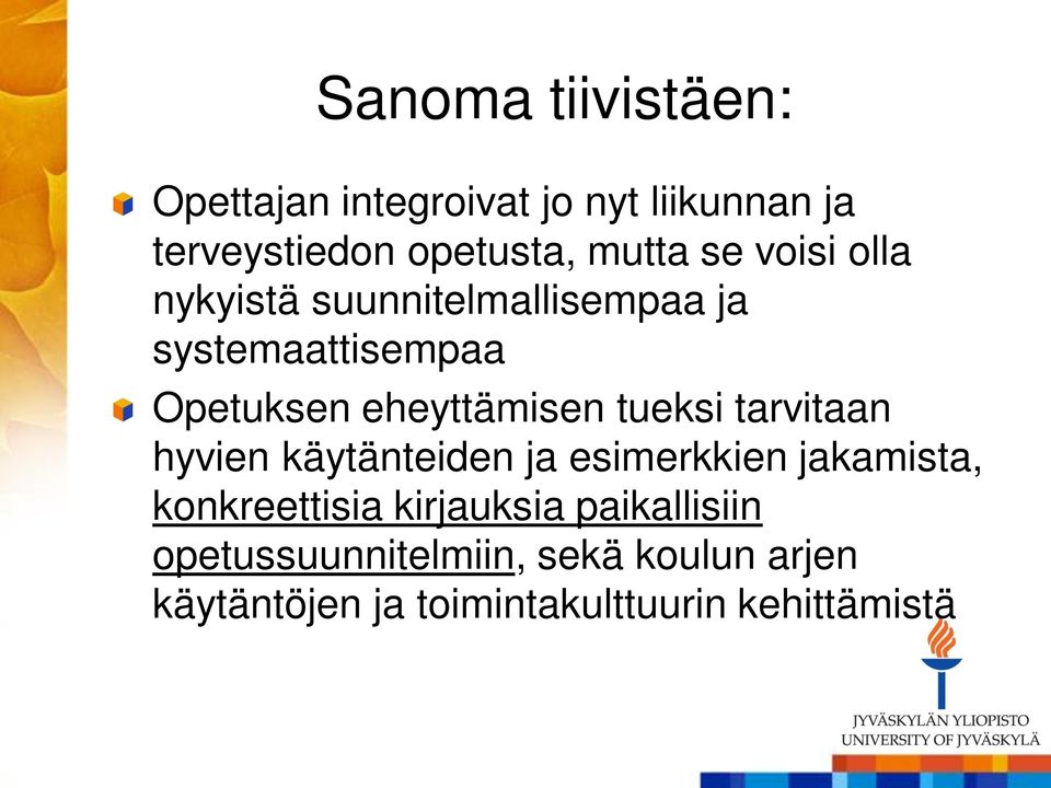 tueksi tarvitaan hyvien käytänteiden ja esimerkkien jakamista, konkreettisia kirjauksia