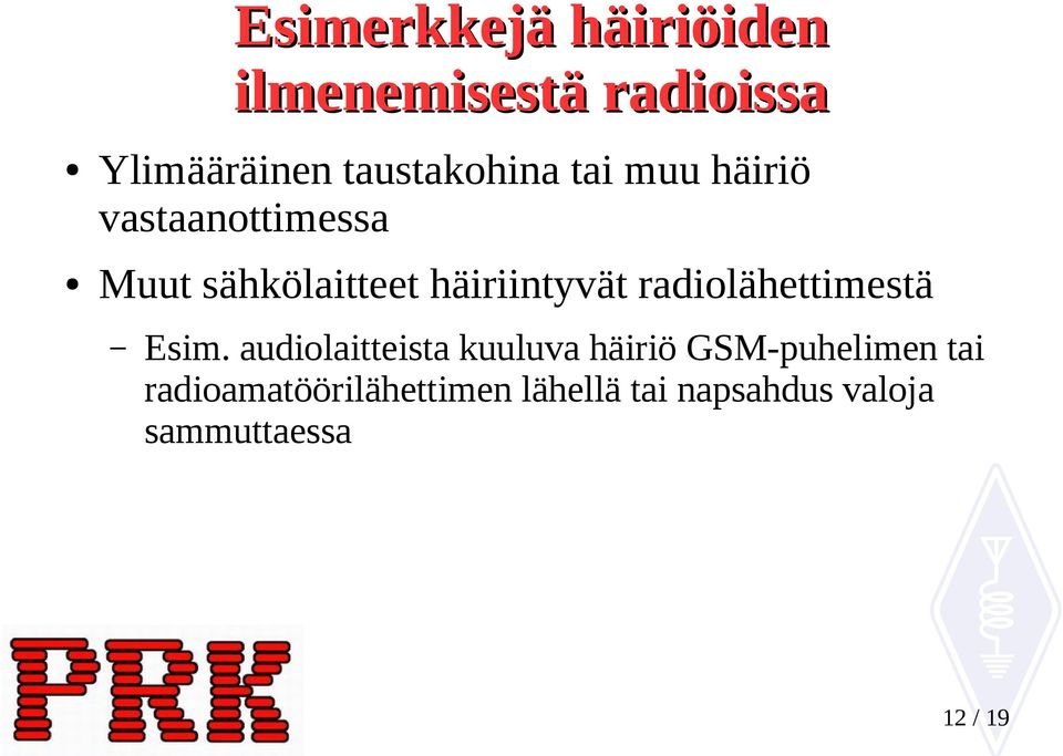 häiriintyvät radiolähettimestä Esim.