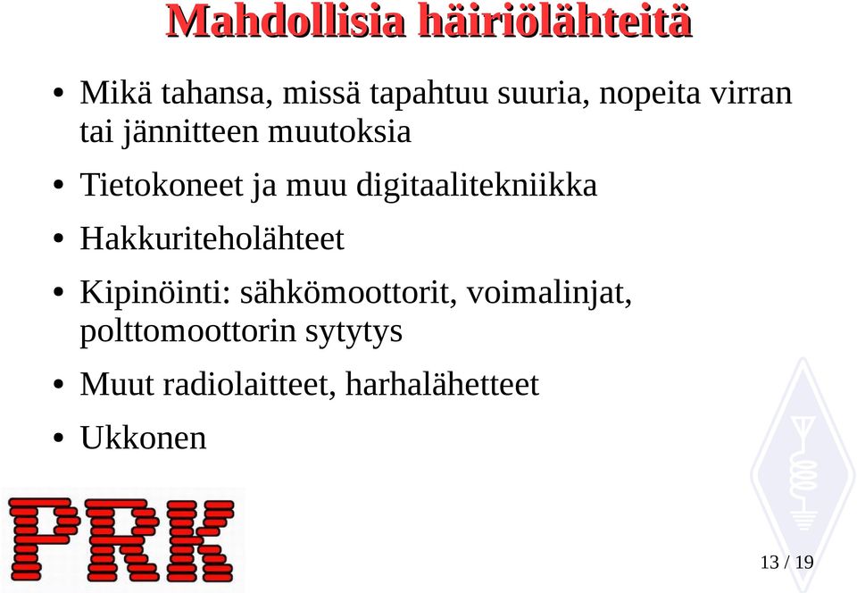 digitaalitekniikka Hakkuriteholähteet Kipinöinti: sähkömoottorit,