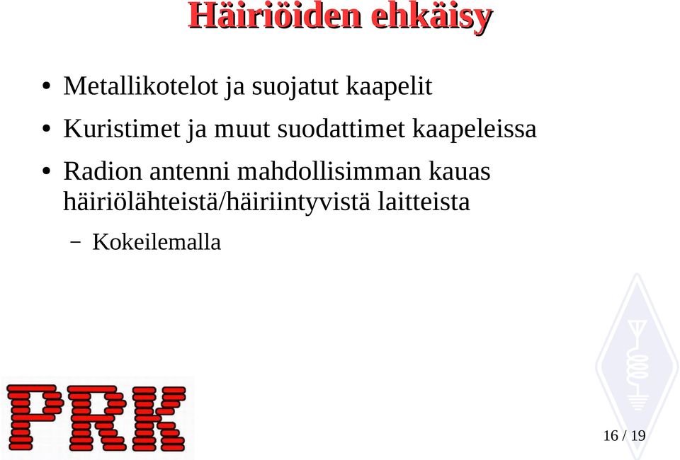 kaapeleissa Radion antenni mahdollisimman kauas
