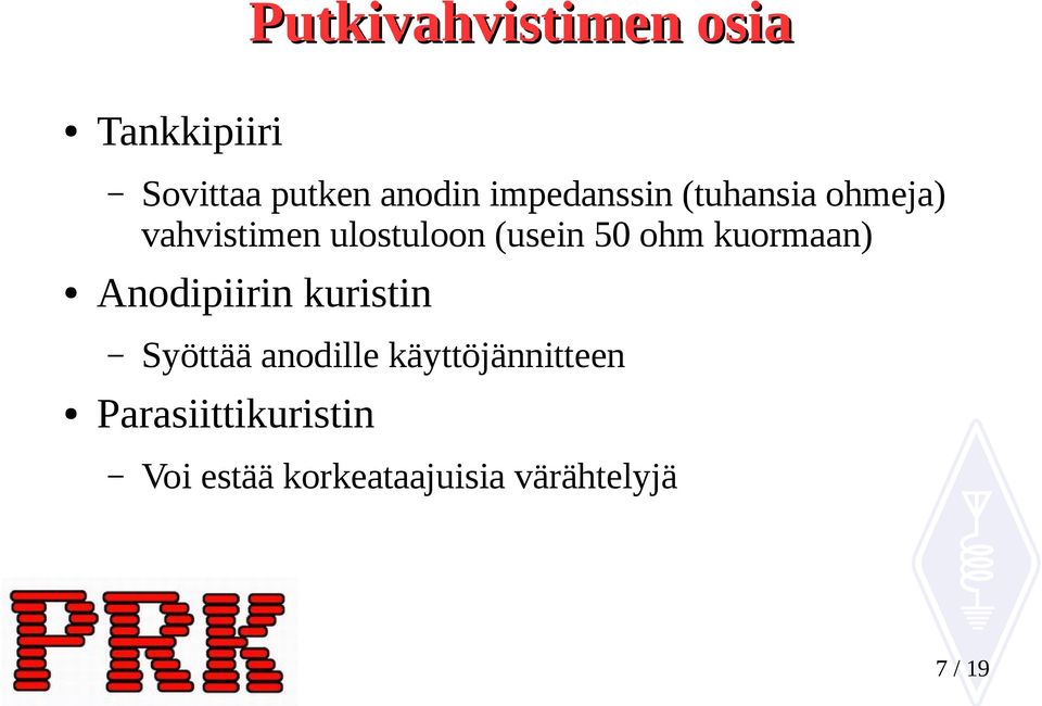 ohm kuormaan) Anodipiirin kuristin Syöttää anodille