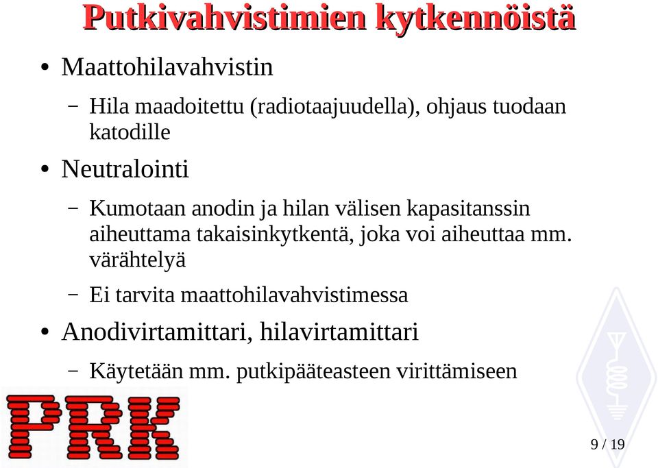 aiheuttama takaisinkytkentä, joka voi aiheuttaa mm.
