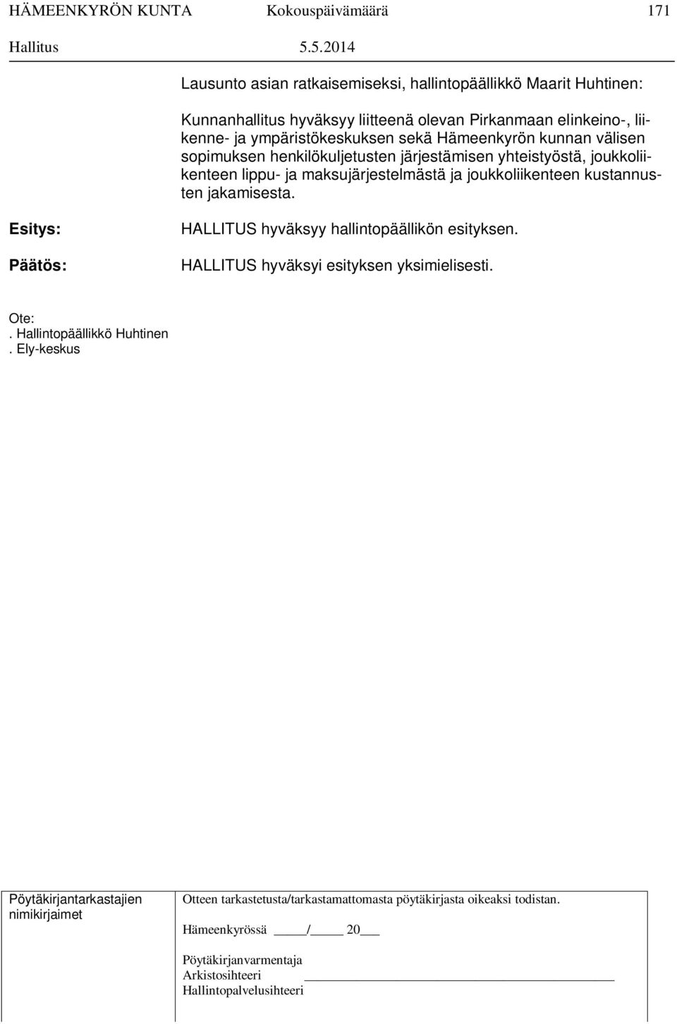 kunnan välisen sopimuksen henkilökuljetusten järjestämisen yhteistyöstä, joukkoliikenteen lippu- ja maksujärjestelmästä ja joukkoliikenteen kustannusten jakamisesta.