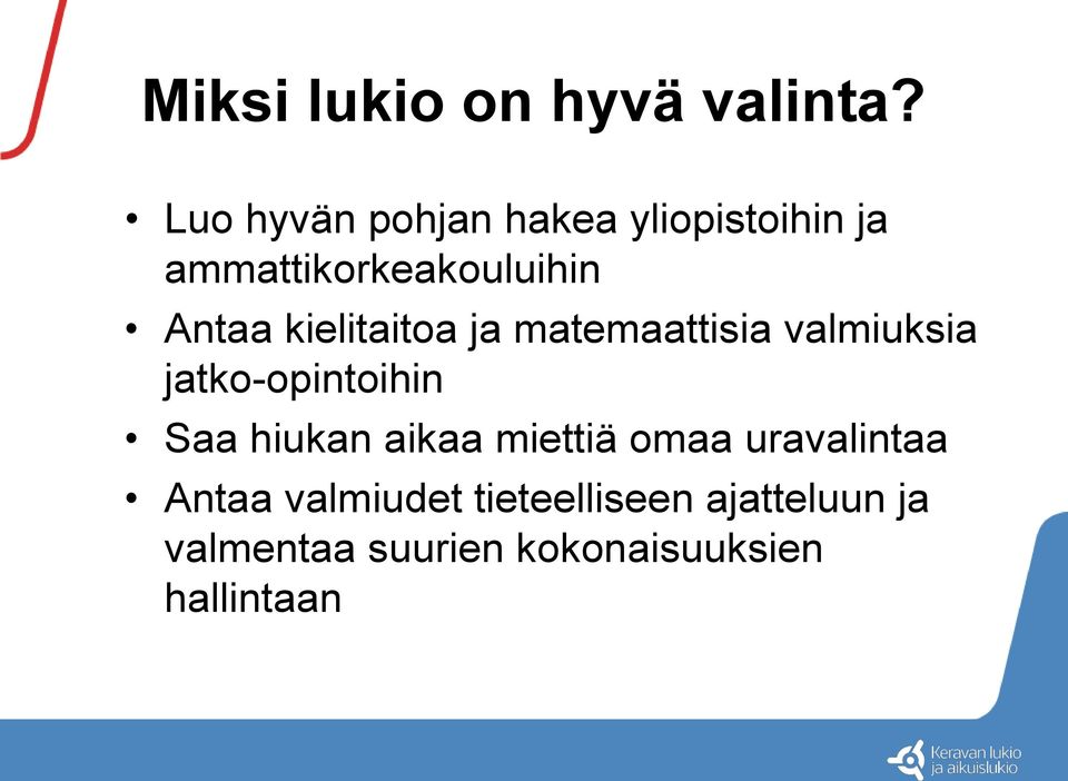 kielitaitoa ja matemaattisia valmiuksia jatko-opintoihin Saa hiukan