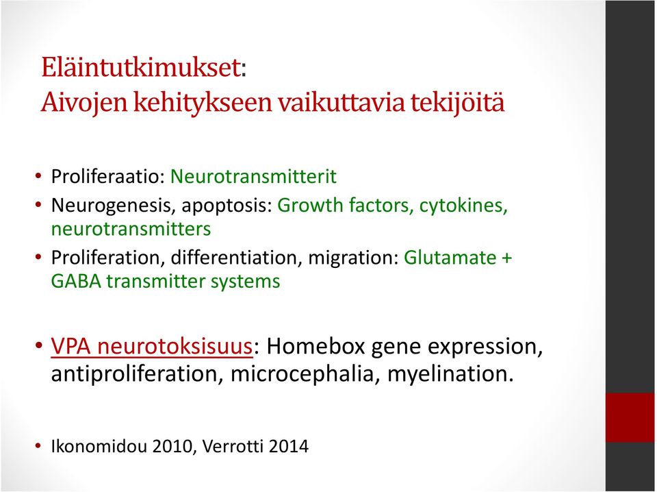 Proliferation, differentiation, migration: Glutamate+ GABA transmitter systems VPA