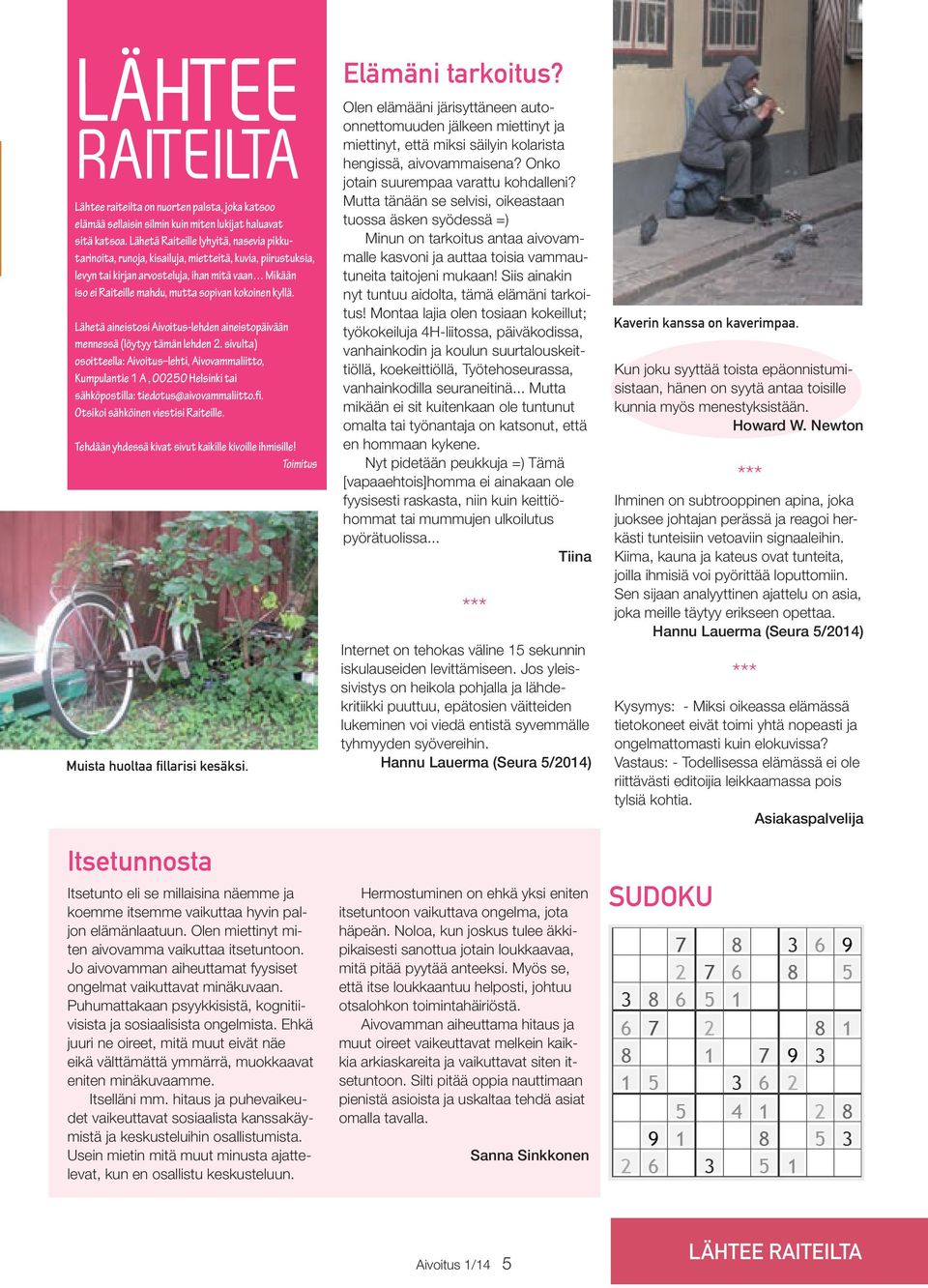 kyllä. Lähetä aineistosi Aivoitus-lehden aineistopäivään mennessä (löytyy tämän lehden 2.