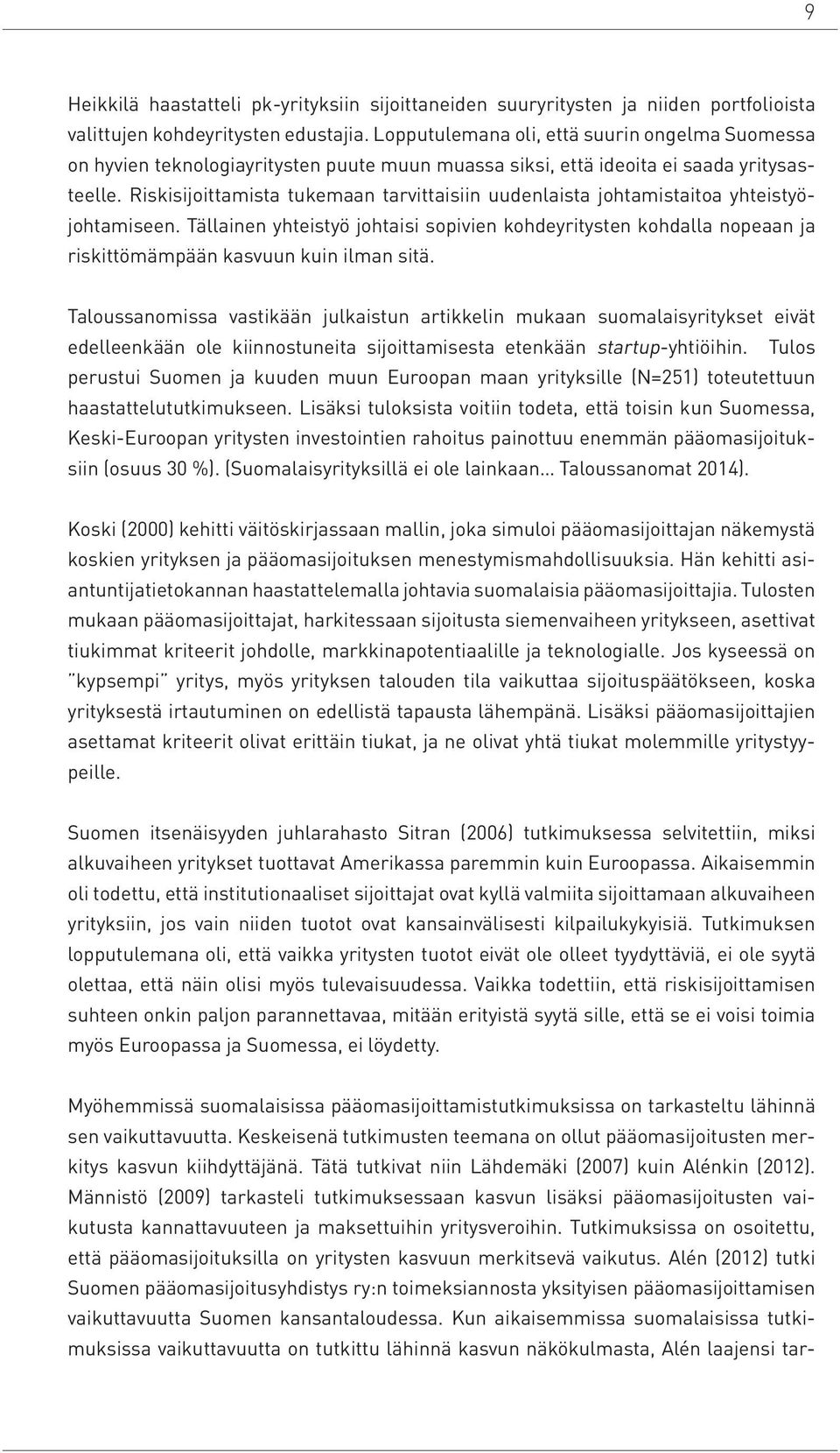 Riskisijoittamista tukemaan tarvittaisiin uudenlaista johtamistaitoa yhteistyöjohtamiseen.