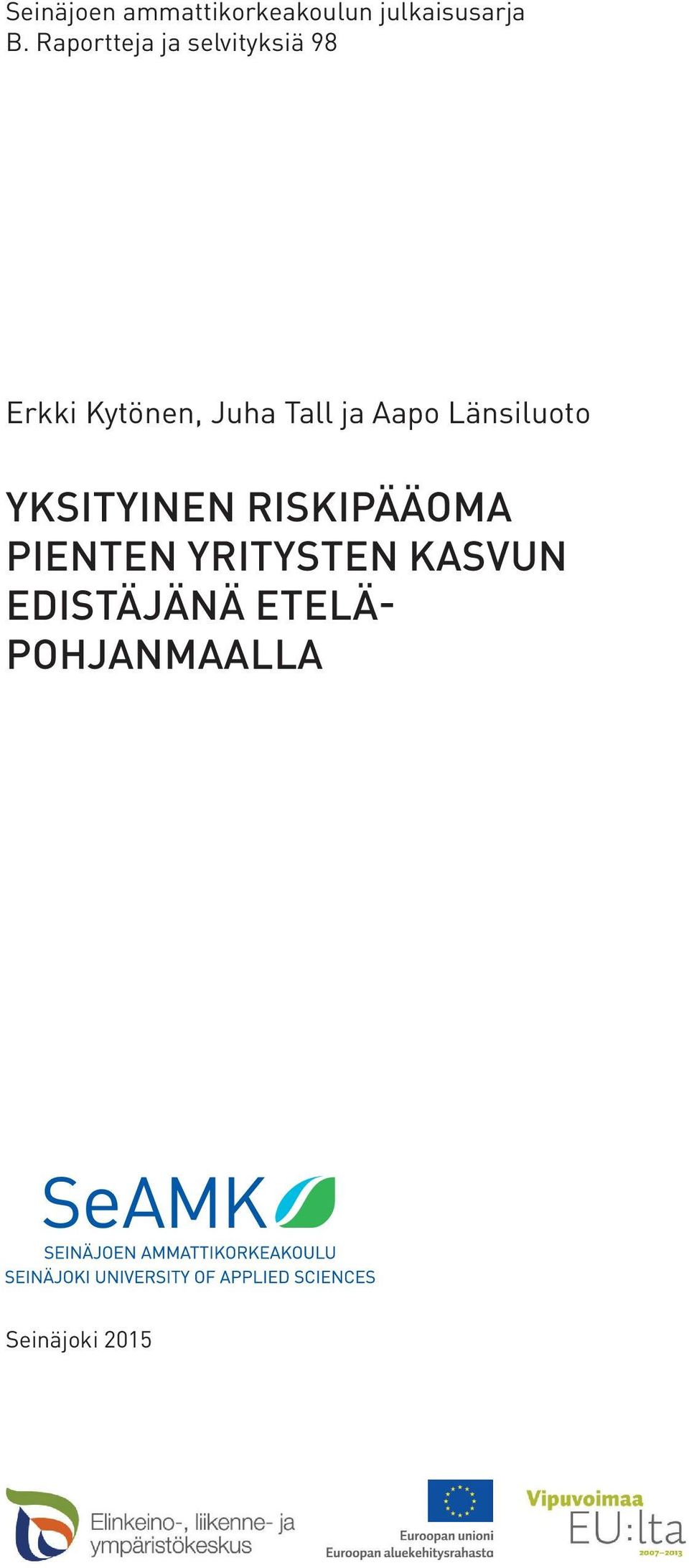 ja Aapo Länsiluoto YKSITYINEN RISKIPÄÄOMA PIENTEN